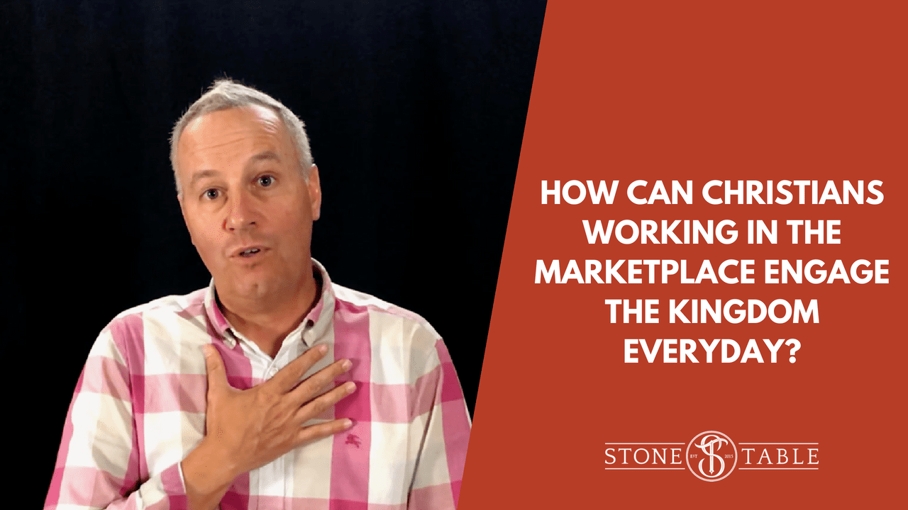VIDEO: How Can Christians in the Marketplace Engage the Kingdom Everyday?