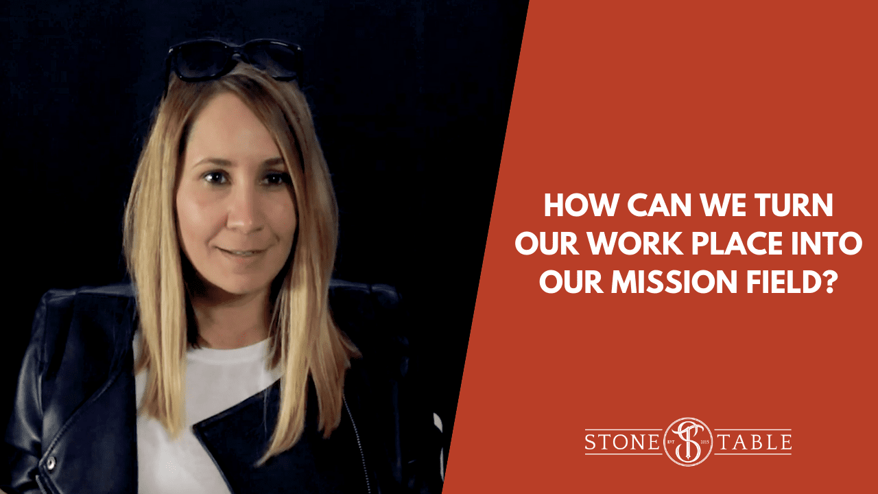 VIDEO: How Can We Turn Our Work Place Into Our Mission Field?