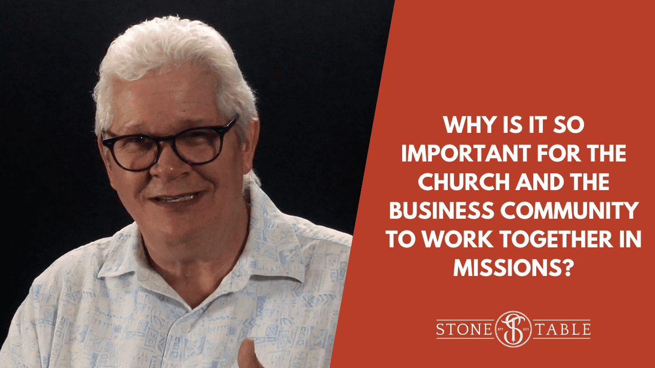 VIDEO: Why is it so important for the church and the business community to work together in missions?