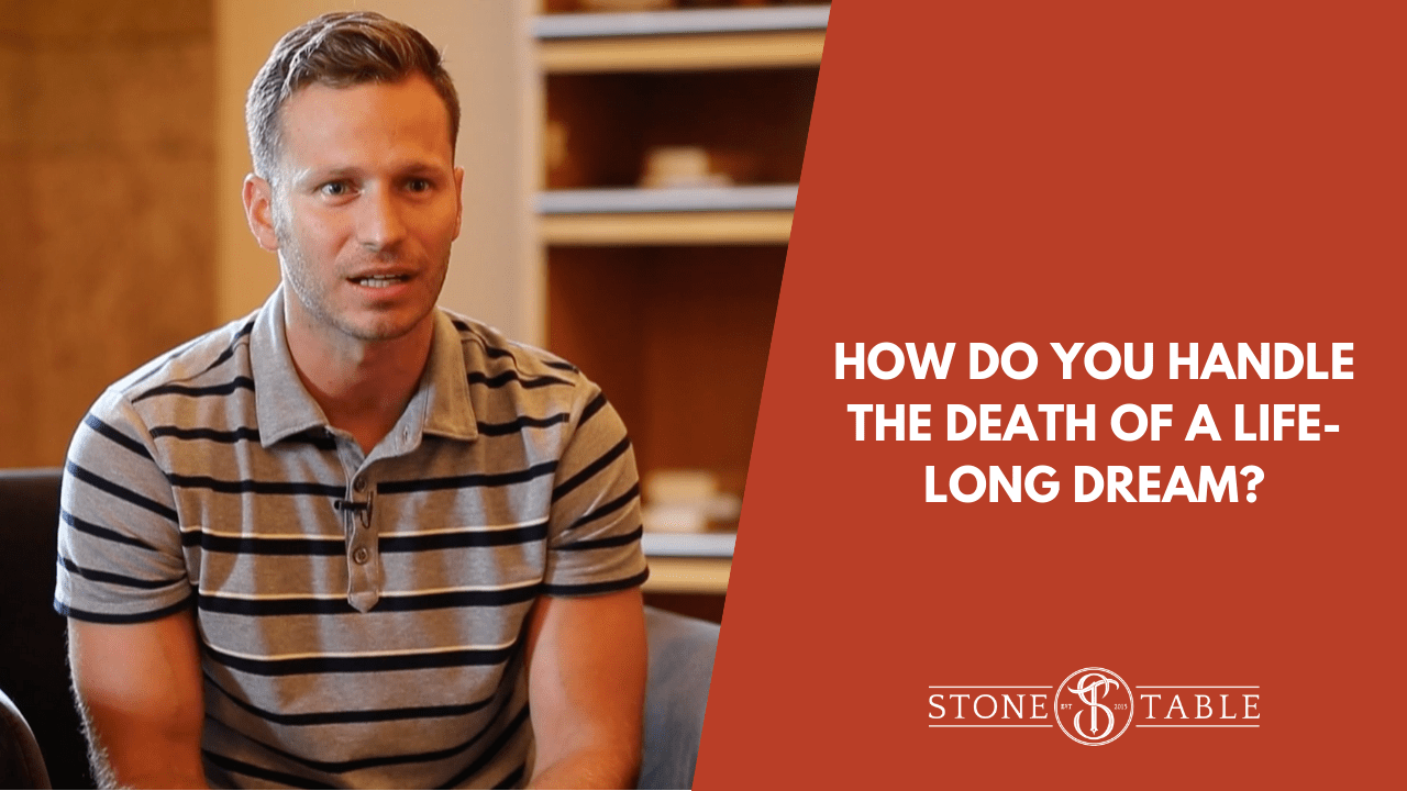 How do you handle the death of a life-long dream?
