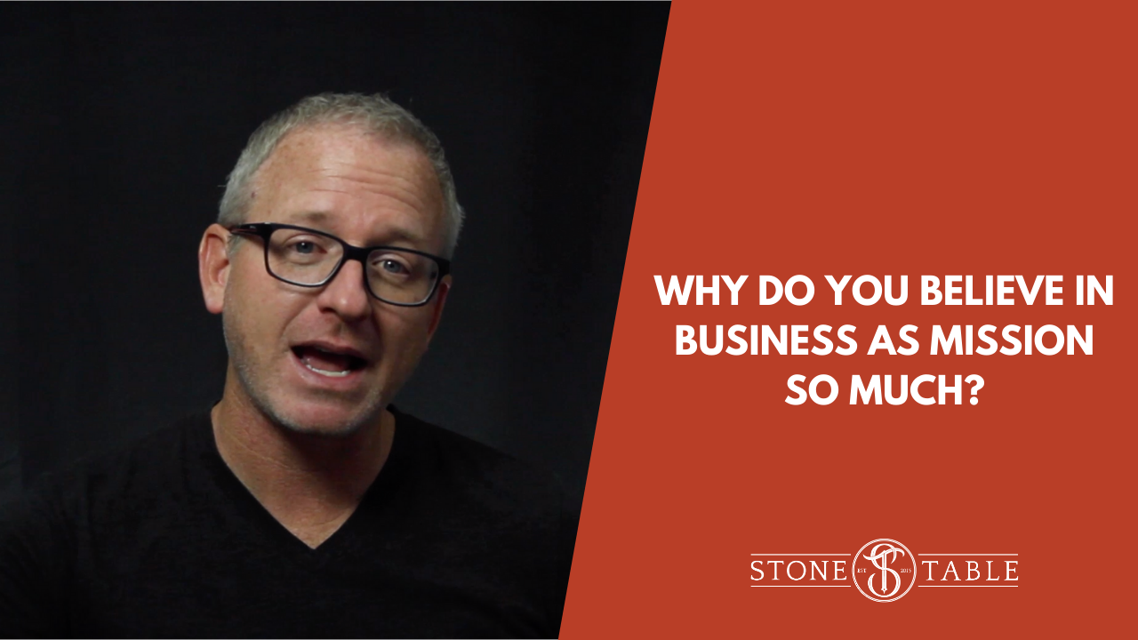 Why Do You Believe In Business As Mission So Much?