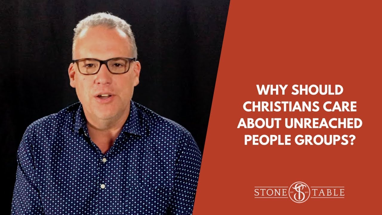 VIDEO: Why should Christians care about Unreached People Groups?