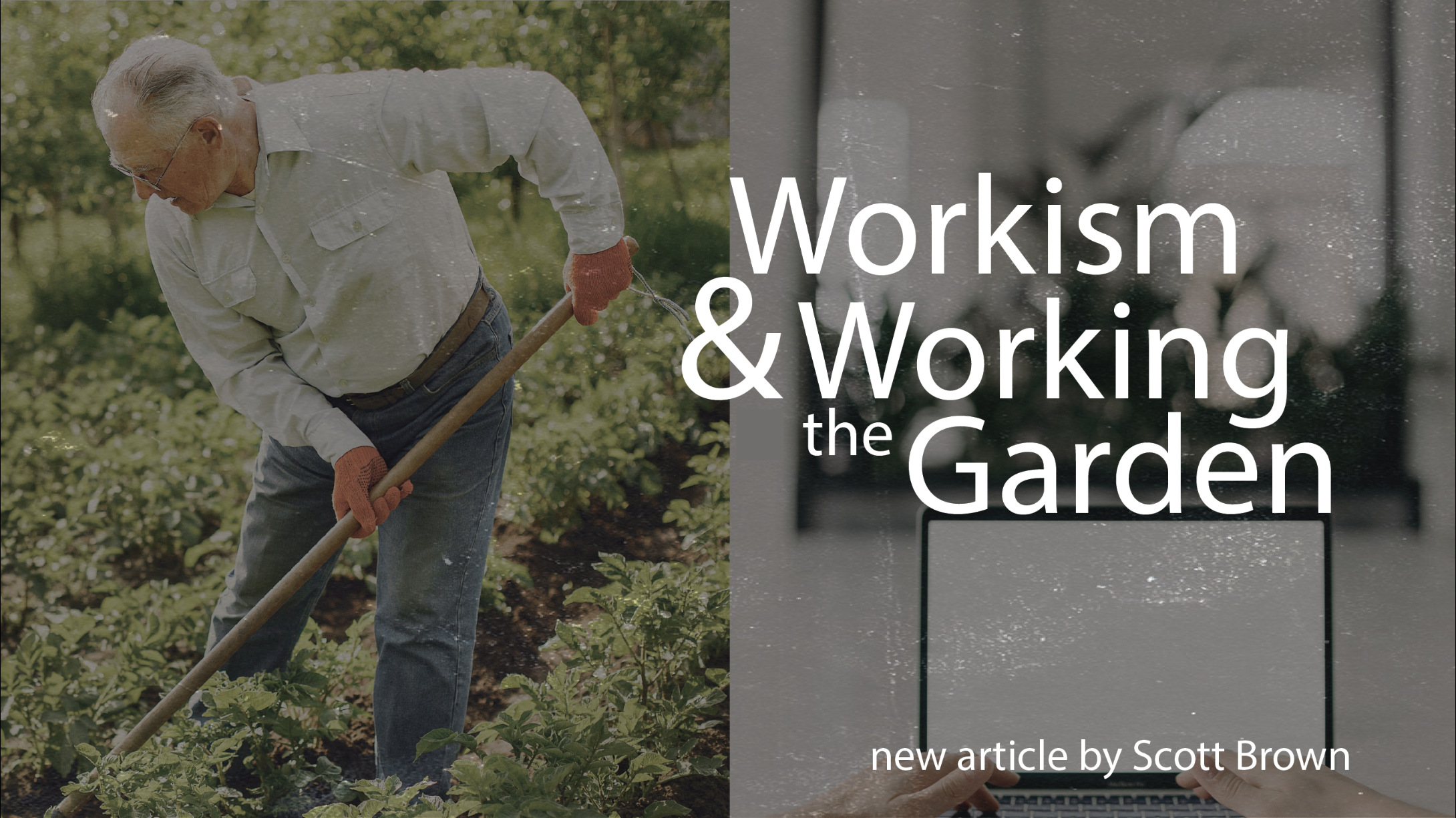Workism and Working the Garden