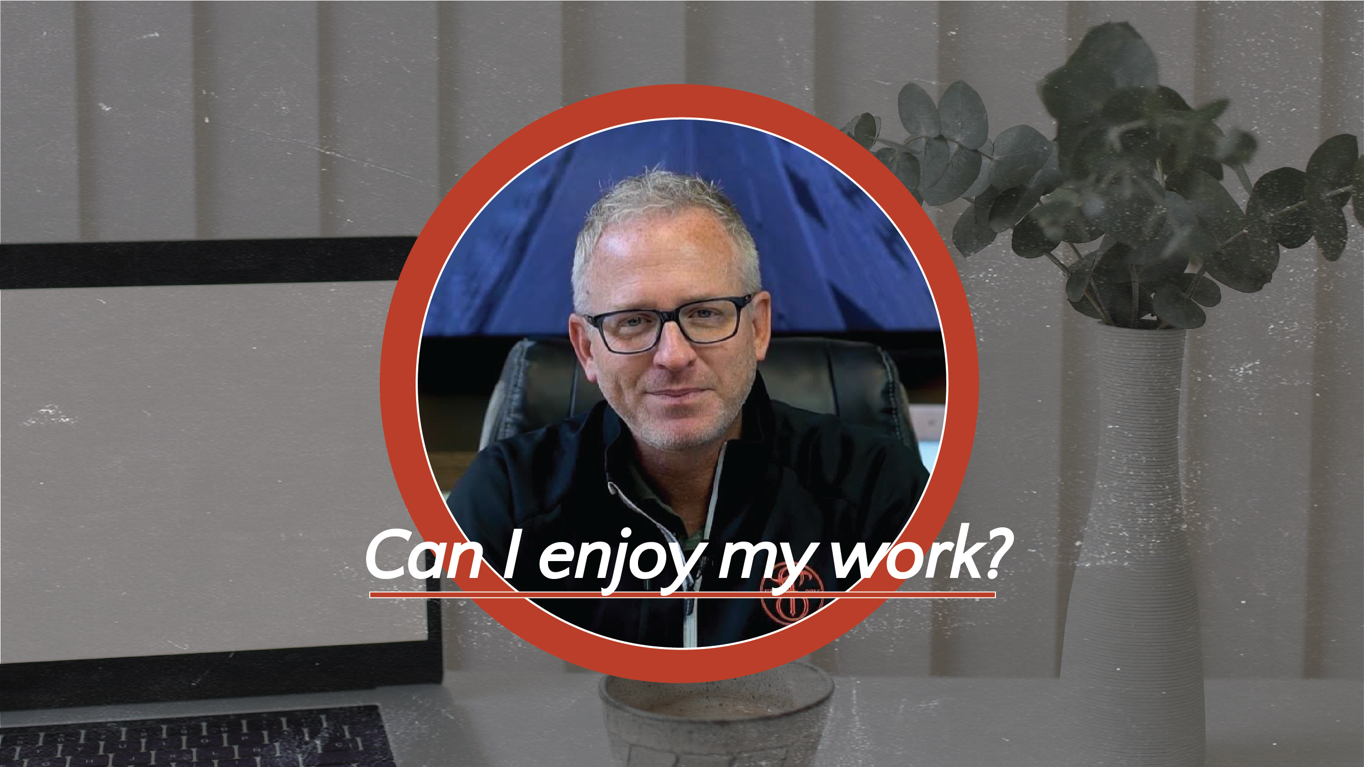 VIDEO: Can I Enjoy My Work?