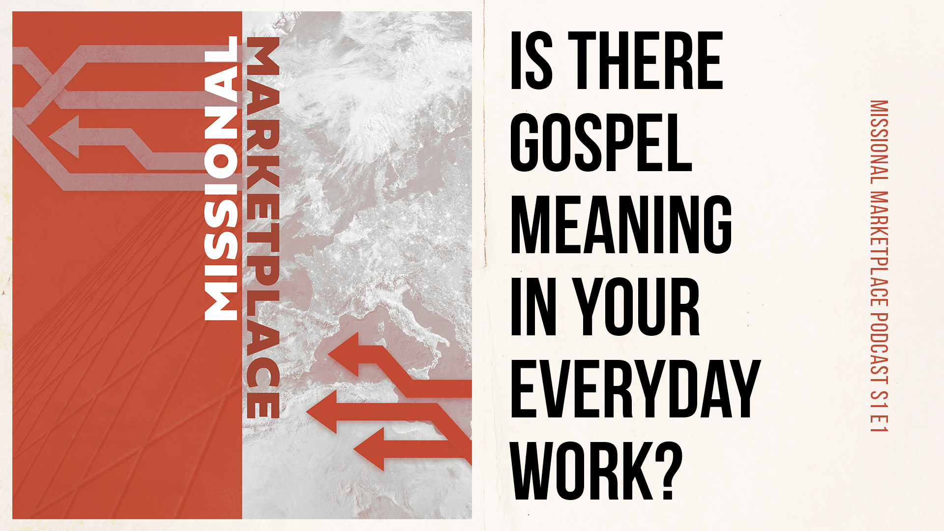 Missional Marketplace S1 E1: Is There Gospel Meaning In Your Everyday Work?
