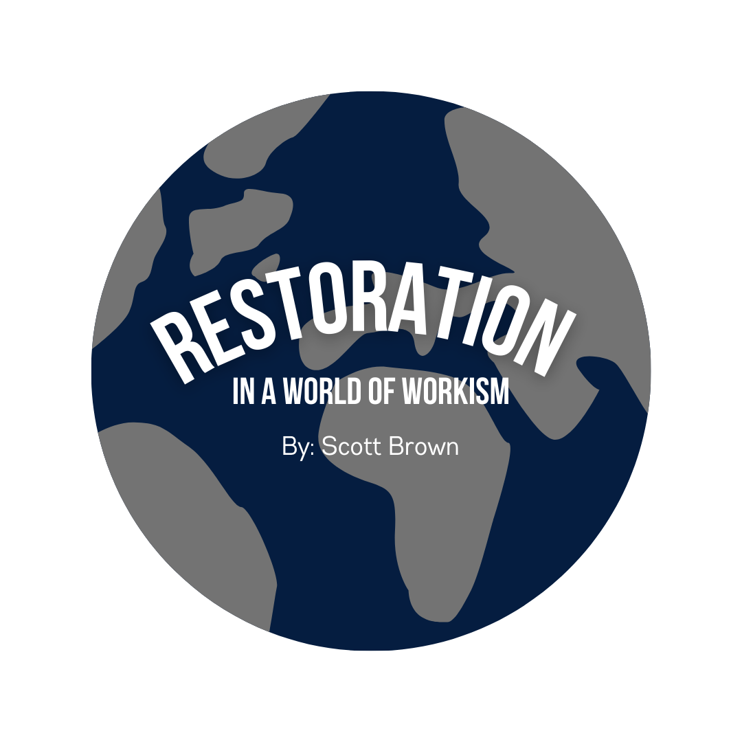 Restoration in a World of Workism