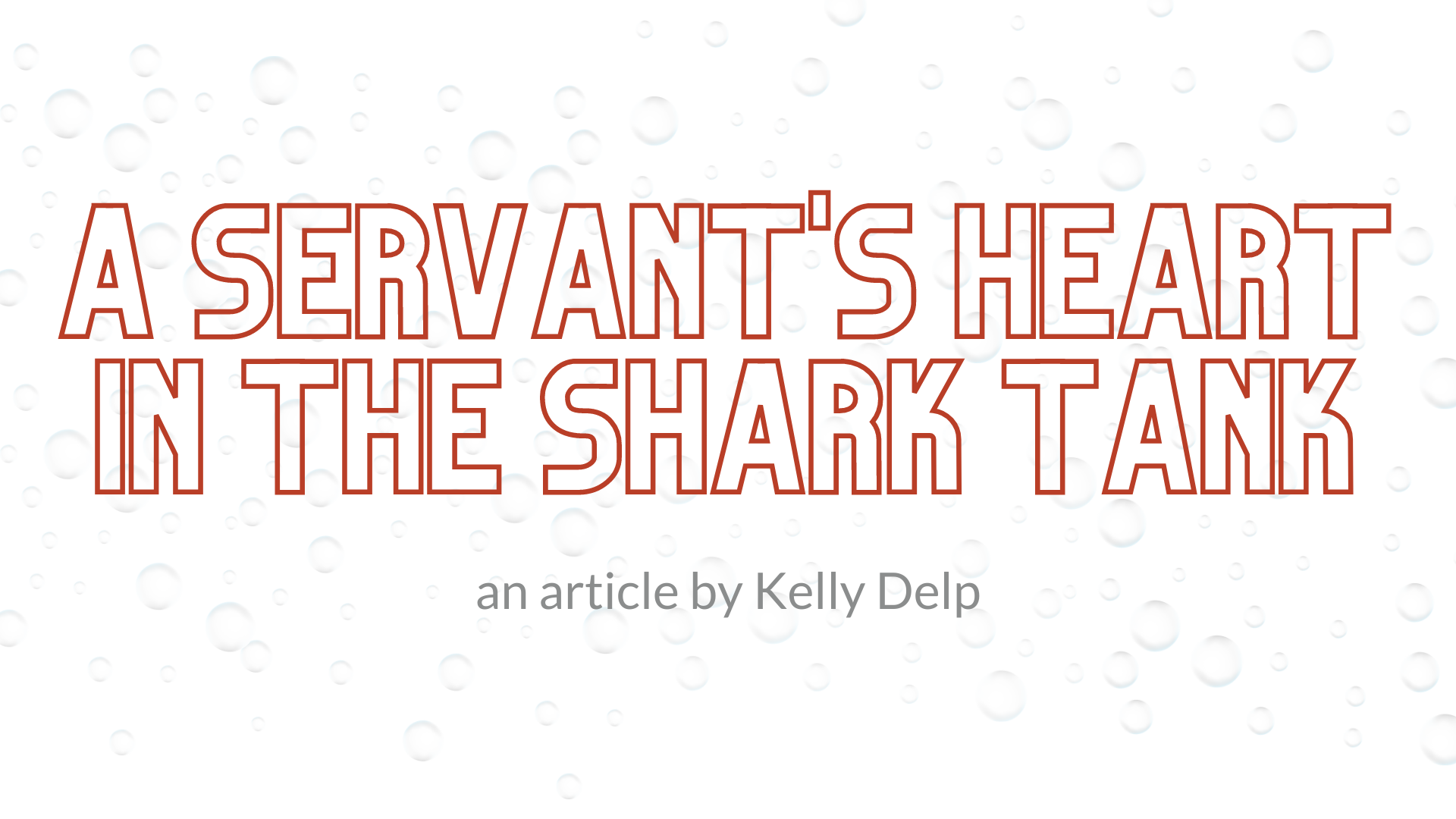A Servant’s Heart in the Shark Tank