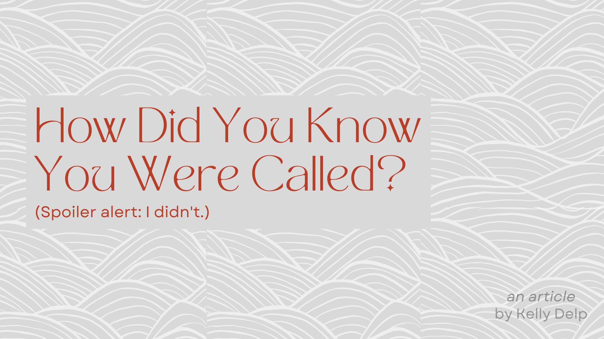 How Did You Know You Were Called?