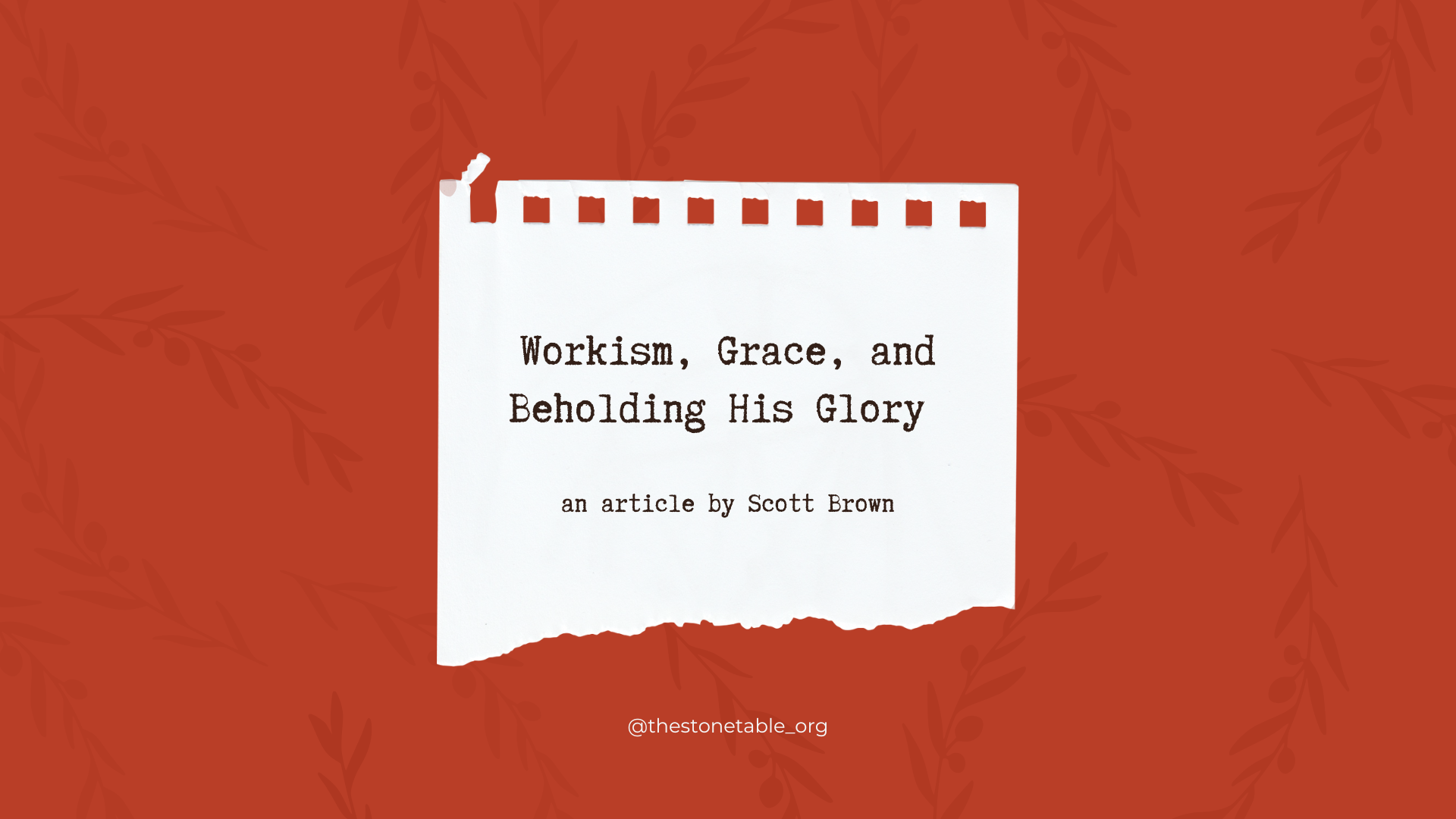 Workism, Grace, and Beholding His Glory - The Stone Table