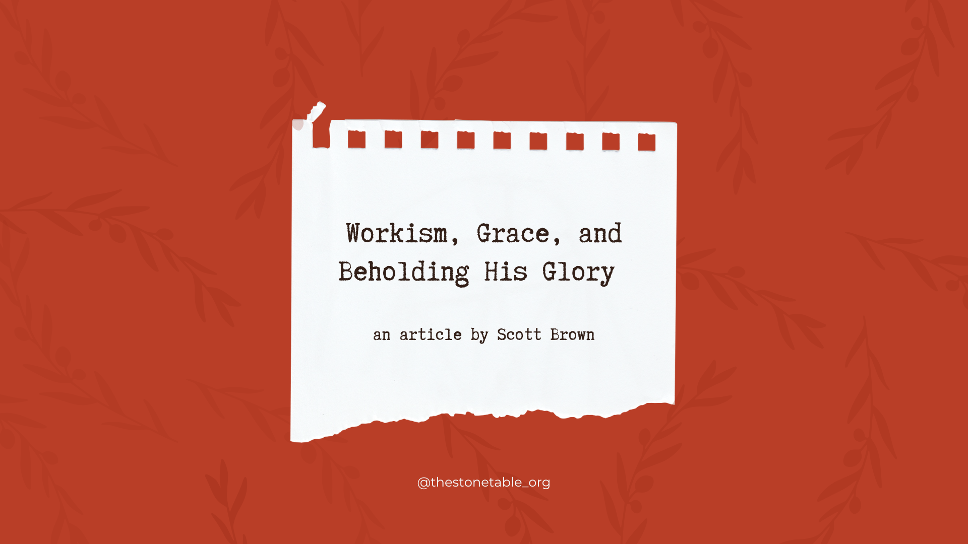Workism, Grace, and Beholding His Glory