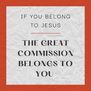 The great commission belongs to you 