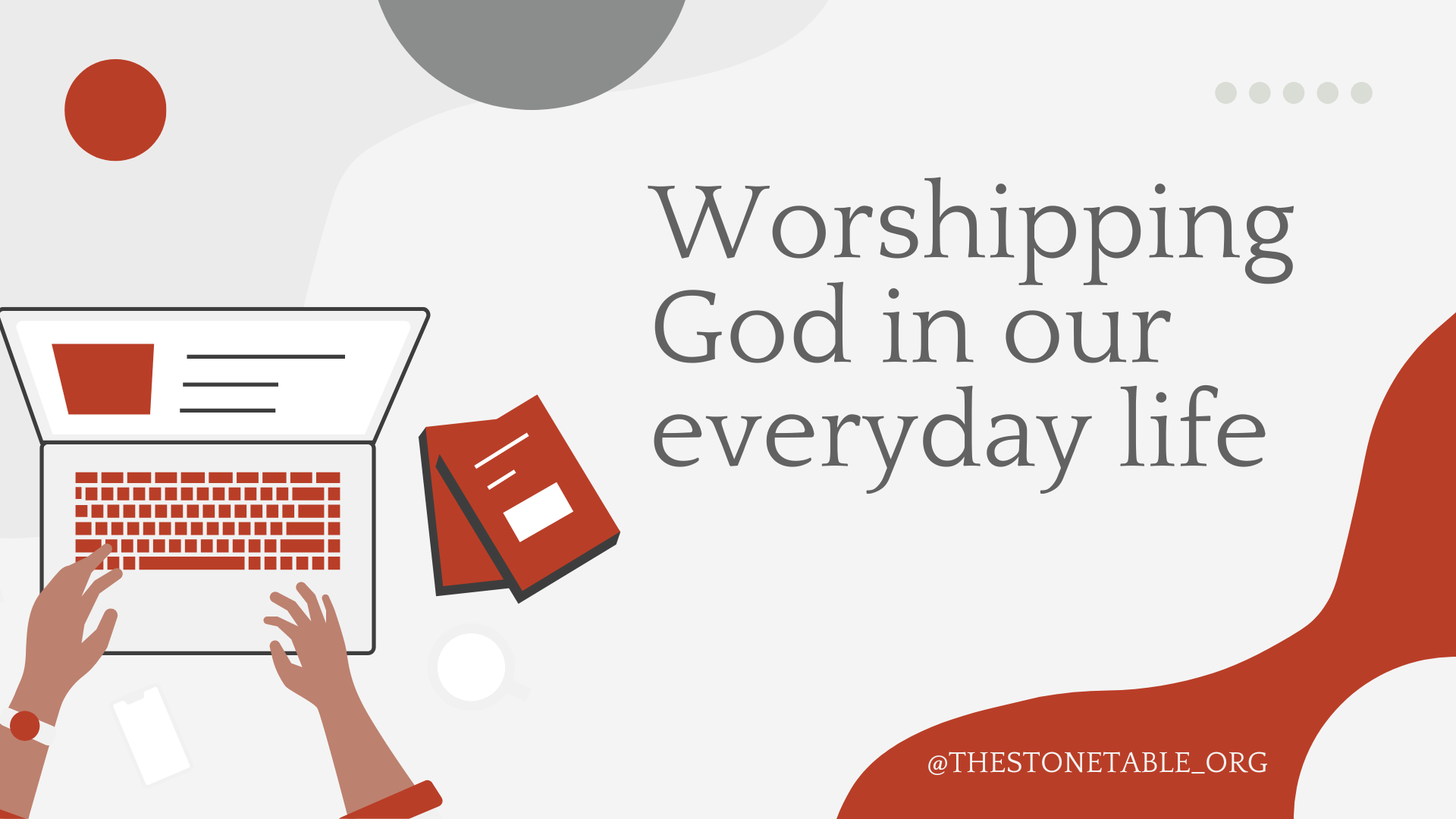 Worhipping, Worshipping god in our everyday life