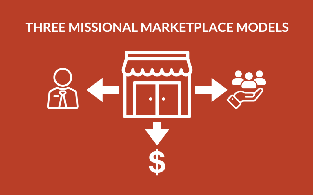 The 3 Missional Marketplace Models