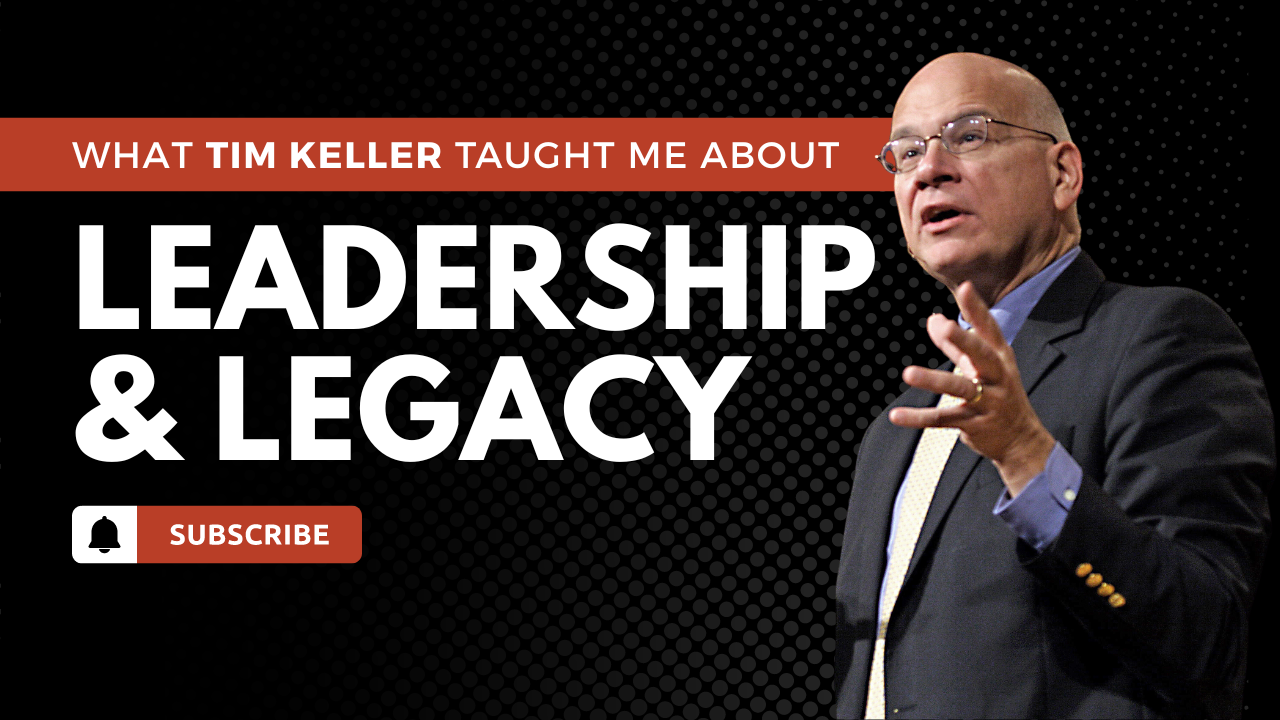 What Tim Keller Taught Me About Leadership and Legacy | The Stone Table
