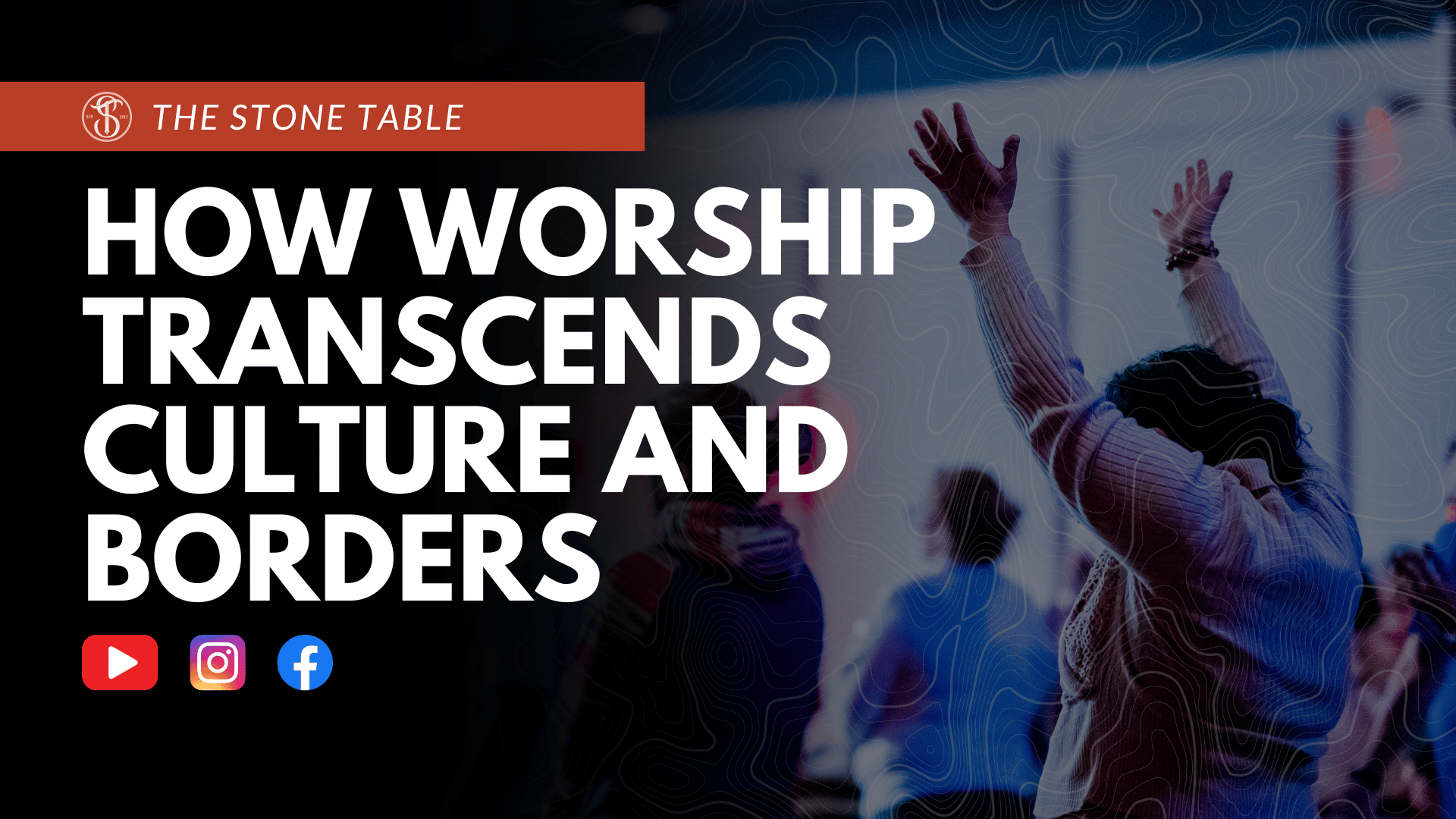 From Indiana to Singapore: How Worship Transcends Culture and Borders | The Stone Table