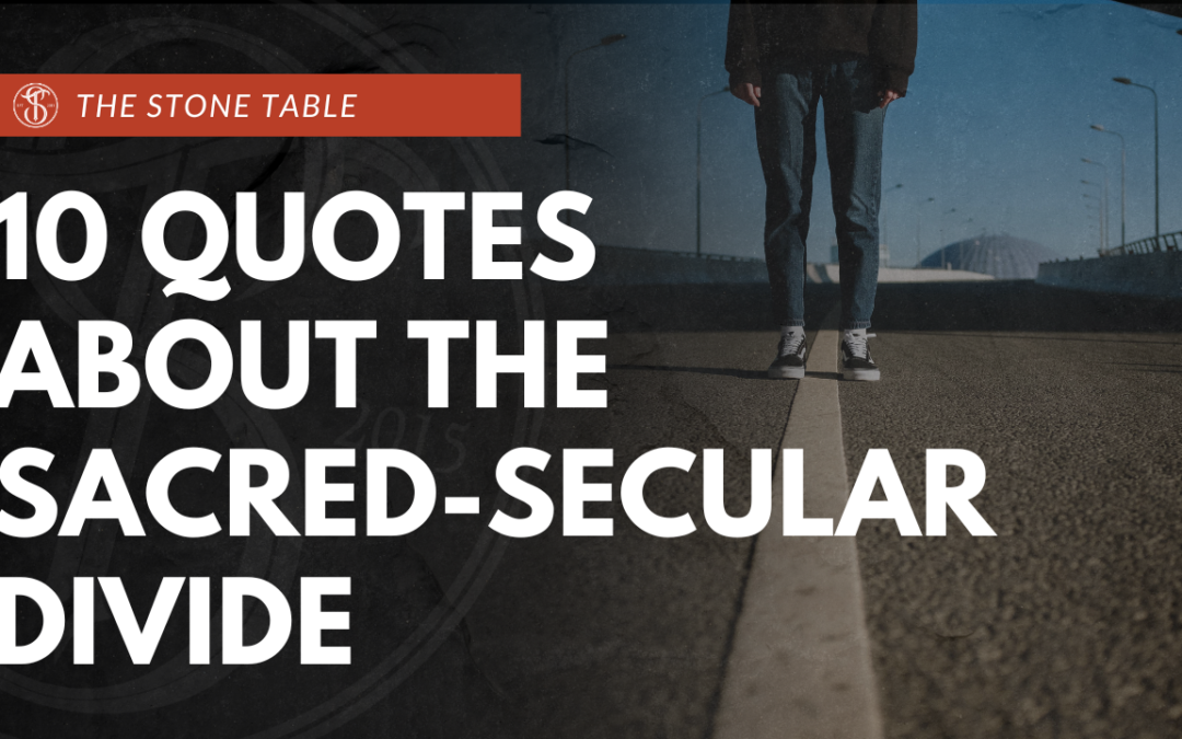 10 Quotes on the Sacred-Secular Divide