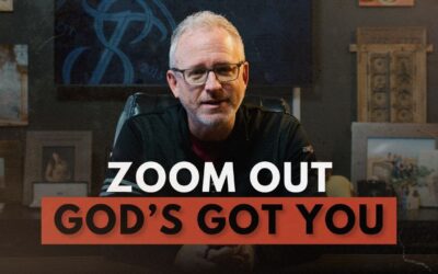 Zoom Out | God’s Got You