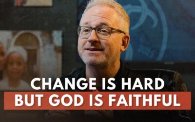 Change is Hard, But God is Faithful