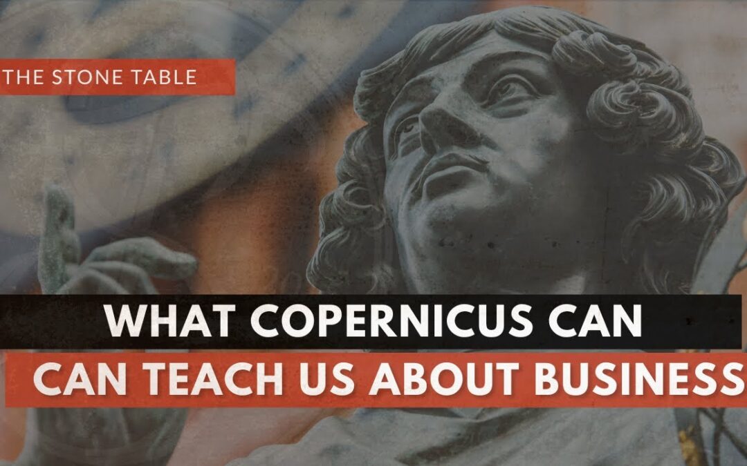 What Copernicus Can Teach Us About Business