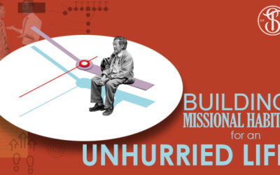 Building Missional Habits for an Unhurried Life