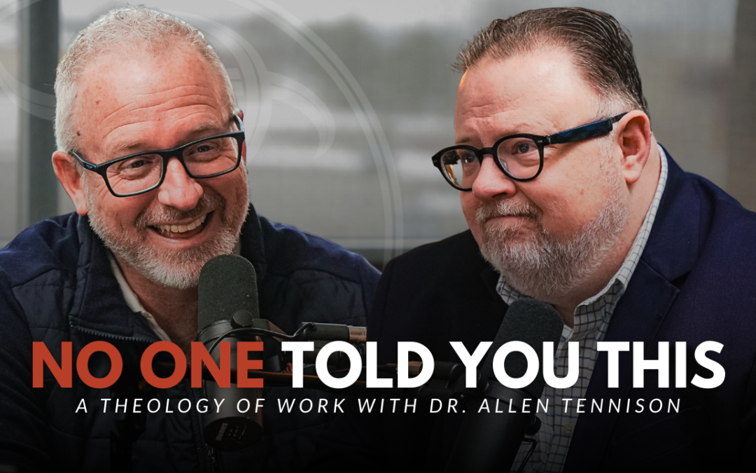 The Four Greats: A Theology of Work with Dr. Allen Tennison
