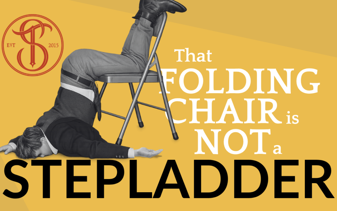 That Folding Chair Is Not a Stepladder 
