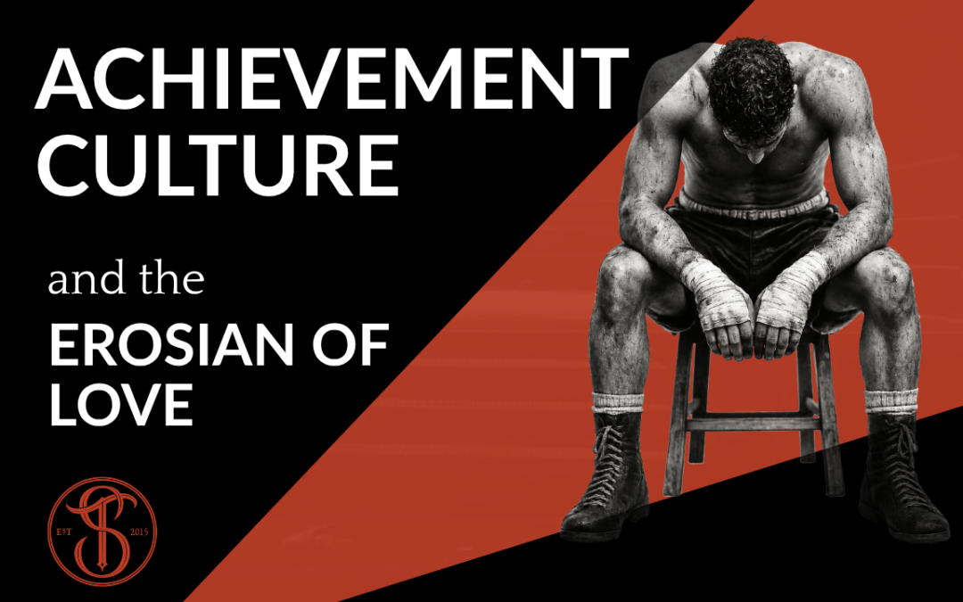 Achievement Culture and the Erosion of Love