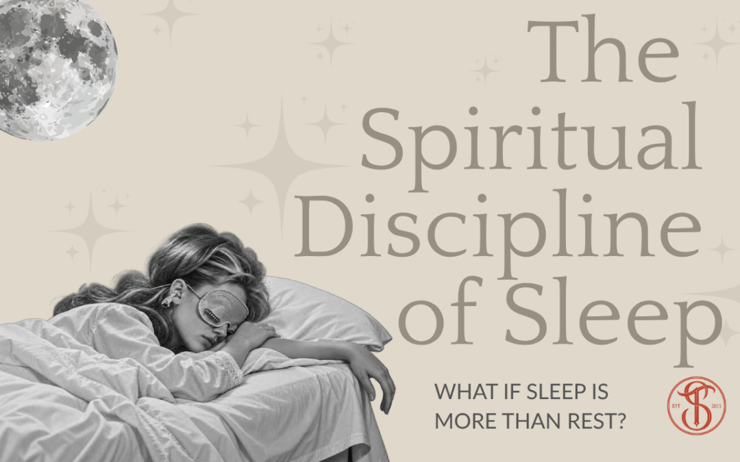 The Spiritual Discipline of Sleep