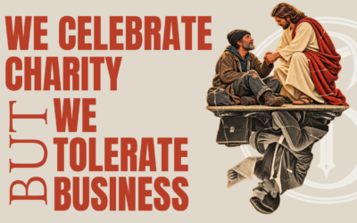 We Celebrate Charity. We Tolerate Business: Rethinking the Missional Dimension of BAM