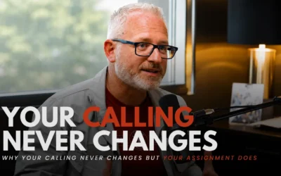 Why Your Calling Never Changes But Your Assignment Does